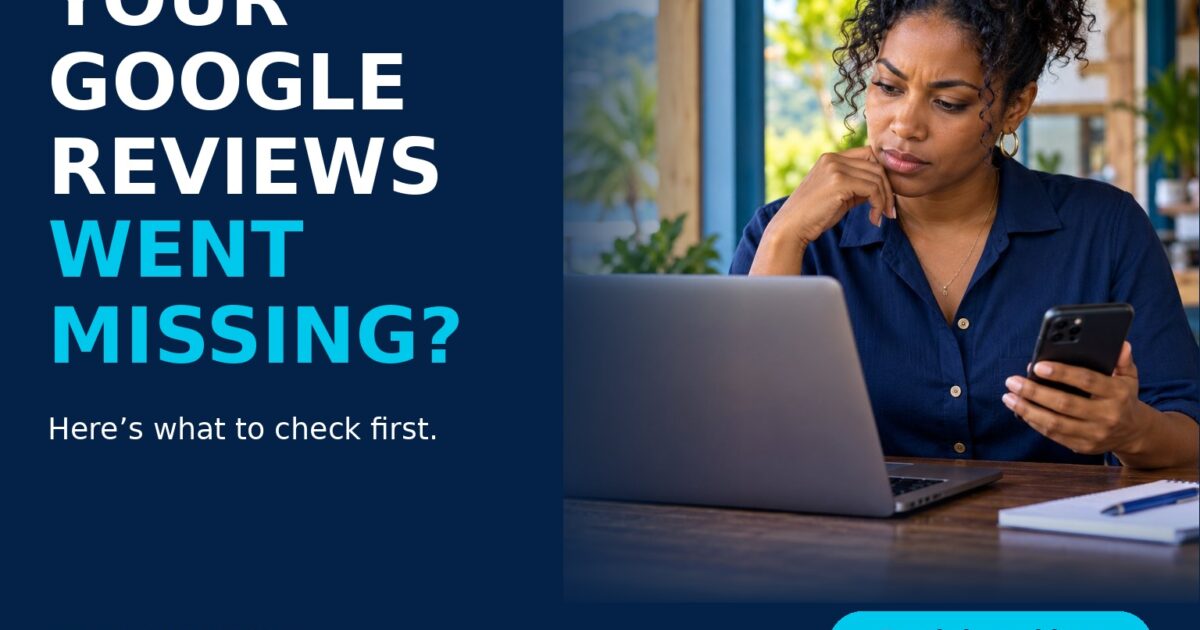Google Reviews Missing? What Business Owners Should Check First